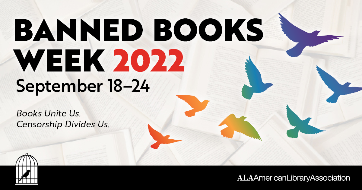Banned Books Week 2022, September 18 - 24, Books Unite Us, Censorship Divides Us